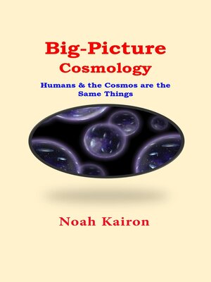 cover image of Big Picture Cosmology; Humans and the Cosmos Are the Same Things